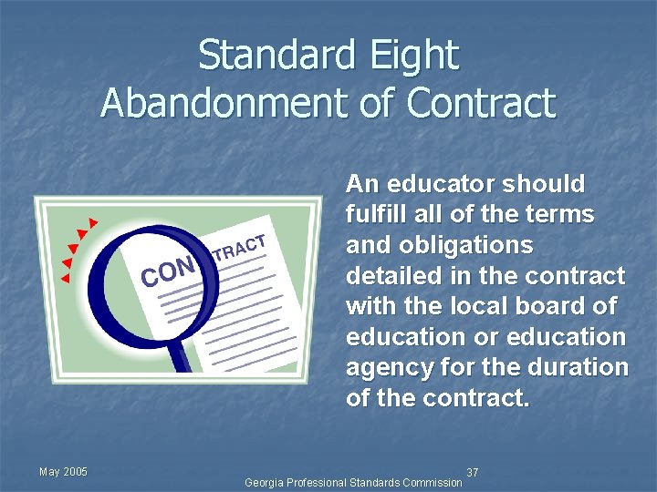 Standard Eight Abandonment of Contract An educator should fulfill all of the terms and