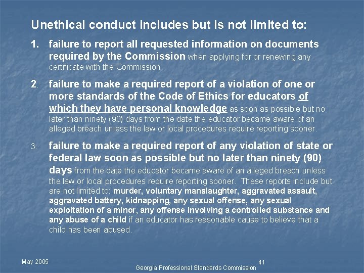 Unethical conduct includes but is not limited to: 1. failure to report all requested