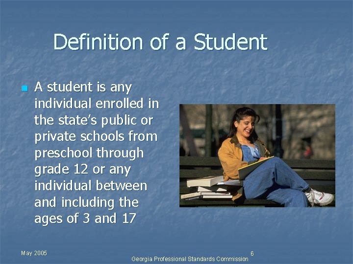 Definition of a Student n A student is any individual enrolled in the state’s