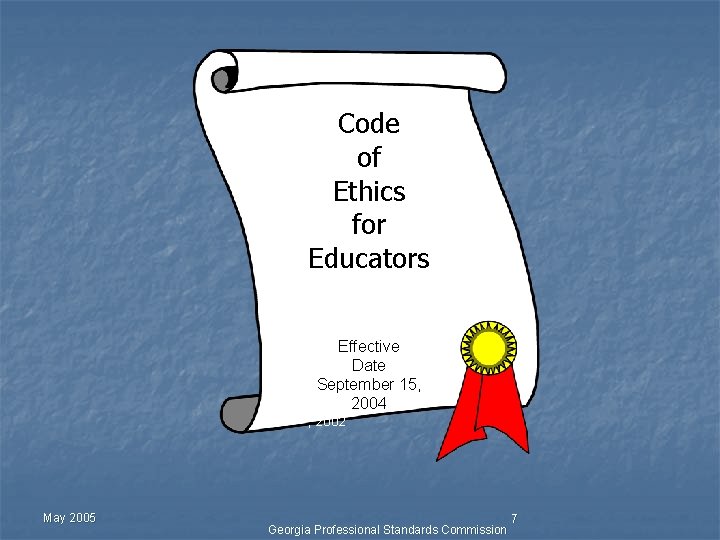 Code of Ethics for Educators Effective Date September 15, 2004 , 2002 May 2005