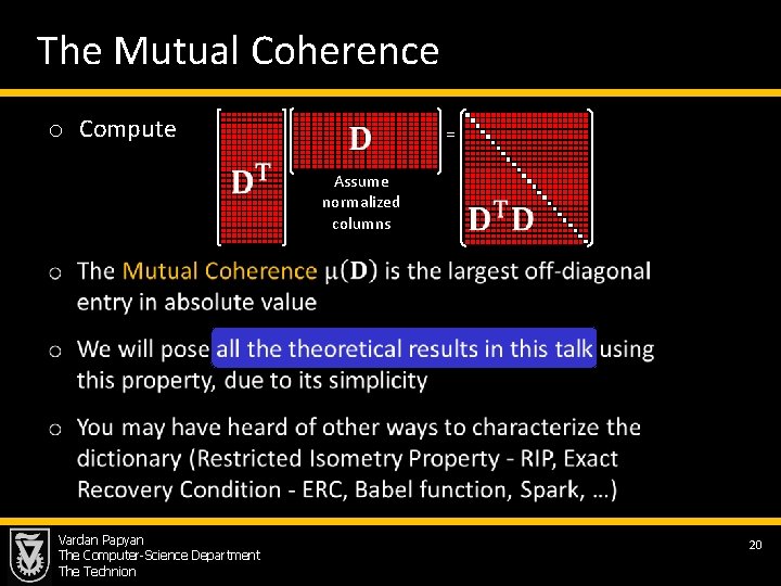 The Mutual Coherence o Compute = Assume normalized columns Vardan Papyan The Computer-Science Department