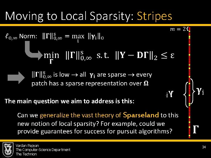 Moving to Local Sparsity: Stripes The main question we aim to address is this: