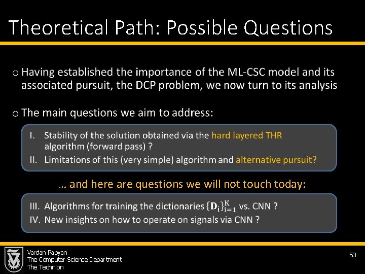 Theoretical Path: Possible Questions • … and here are questions we will not touch