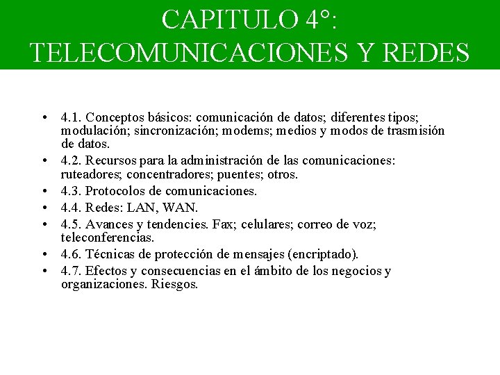 CAPITULO 4°: TELECOMUNICACIONES Y REDES • 4. 1. Conceptos básicos: comunicación de datos; diferentes