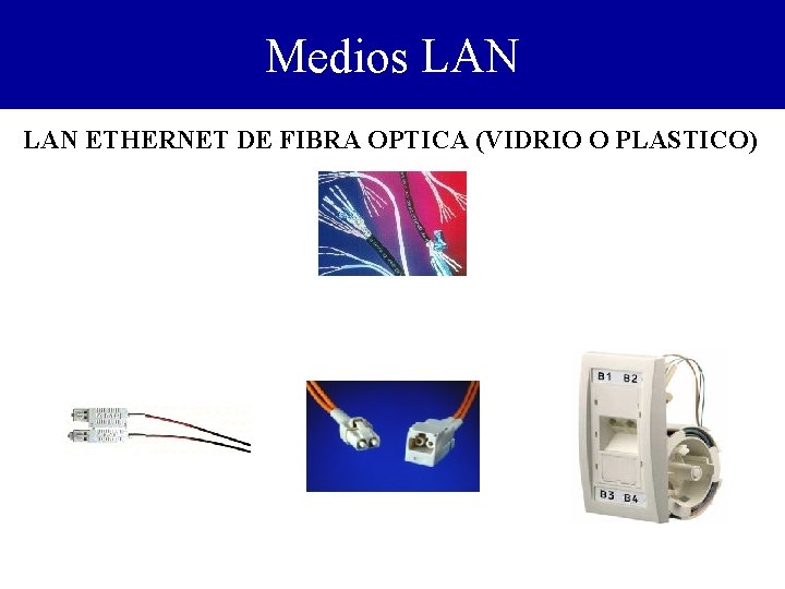 Medios LAN ETHERNET DE FIBRA OPTICA (VIDRIO O PLASTICO) 