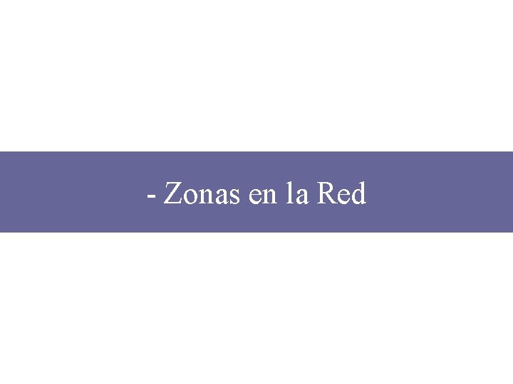 - Zonas en la Red 