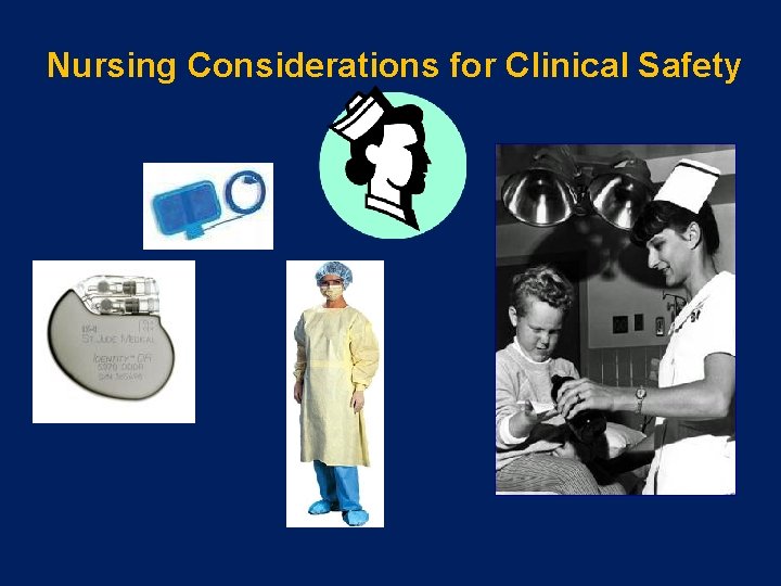 Nursing Considerations for Clinical Safety 