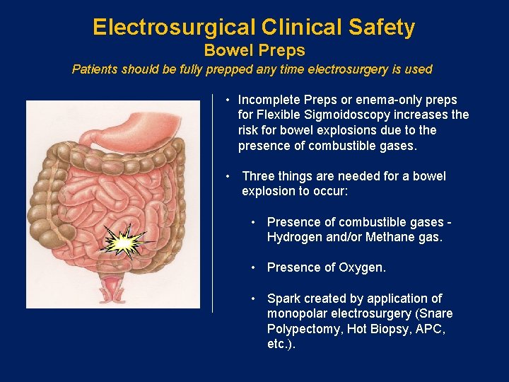 Electrosurgical Clinical Safety Bowel Preps Patients should be fully prepped any time electrosurgery is