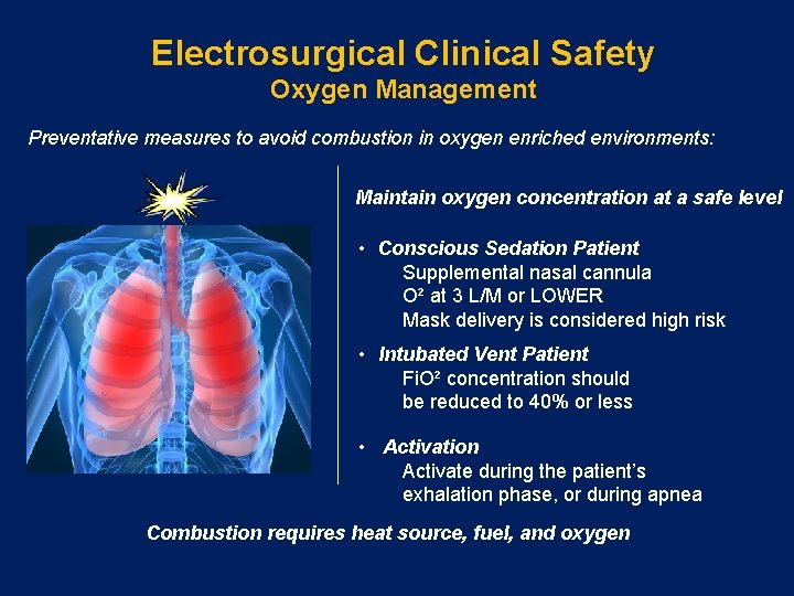 Electrosurgical Clinical Safety Oxygen Management Preventative measures to avoid combustion in oxygen enriched environments: