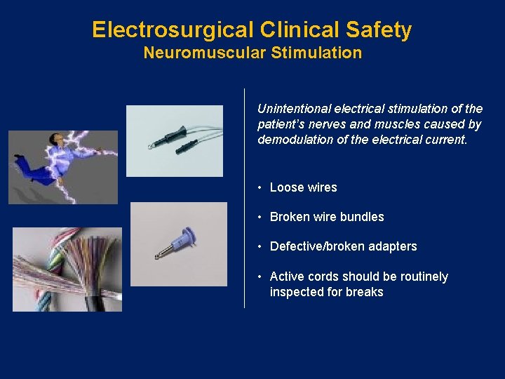 Electrosurgical Clinical Safety Neuromuscular Stimulation Unintentional electrical stimulation of the patient’s nerves and muscles
