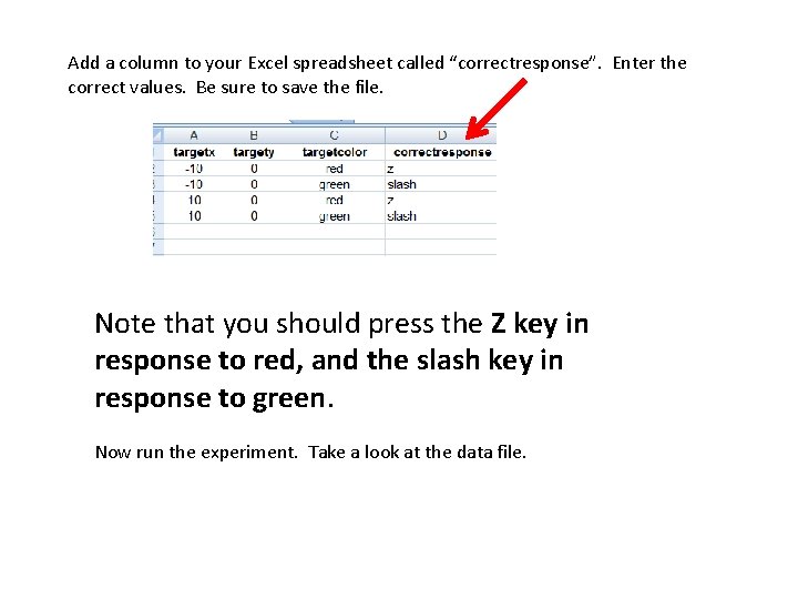 Add a column to your Excel spreadsheet called “correctresponse”. Enter the correct values. Be