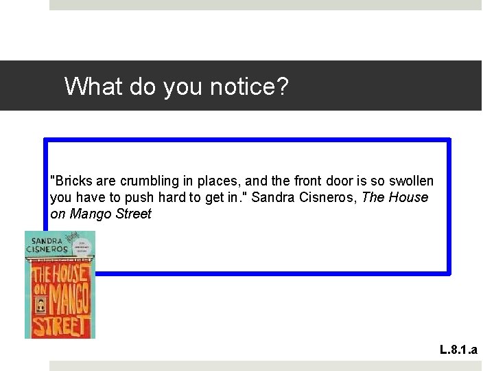 What do you notice? "Bricks are crumbling in places, and the front door is