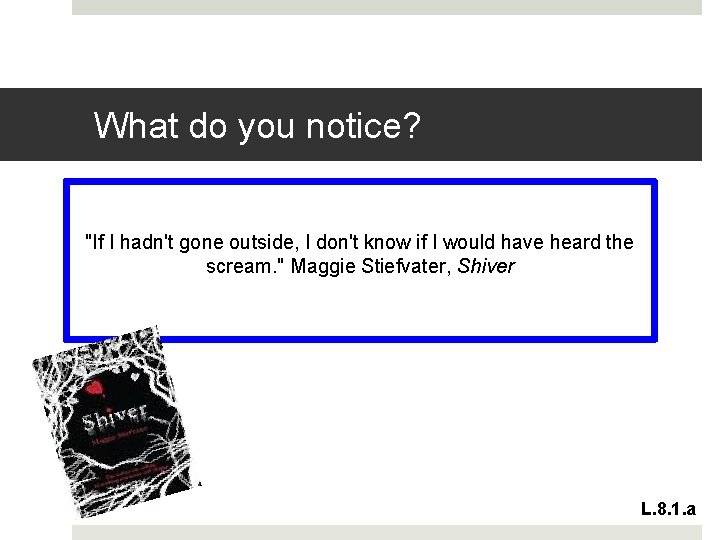 What do you notice? "If I hadn't gone outside, I don't know if I