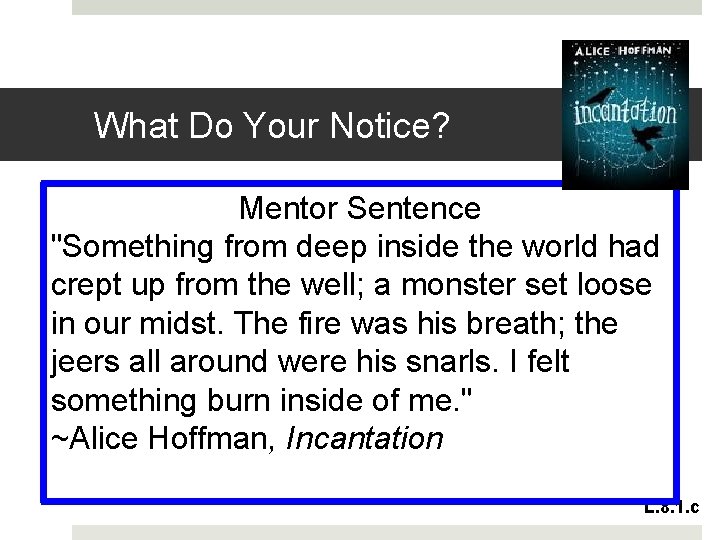 What Do Your Notice? Mentor Sentence "Something from deep inside the world had crept