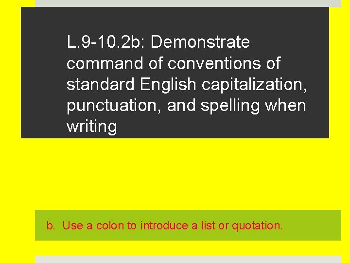 L. 9 -10. 2 b: Demonstrate command of conventions of standard English capitalization, punctuation,