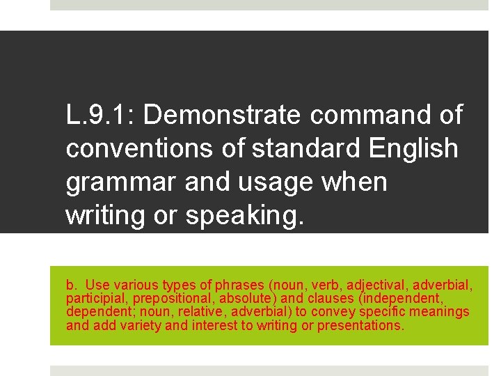 L. 9. 1: Demonstrate command of conventions of standard English grammar and usage when