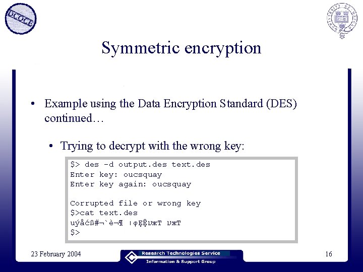 Symmetric encryption • Example using the Data Encryption Standard (DES) continued… • Trying to