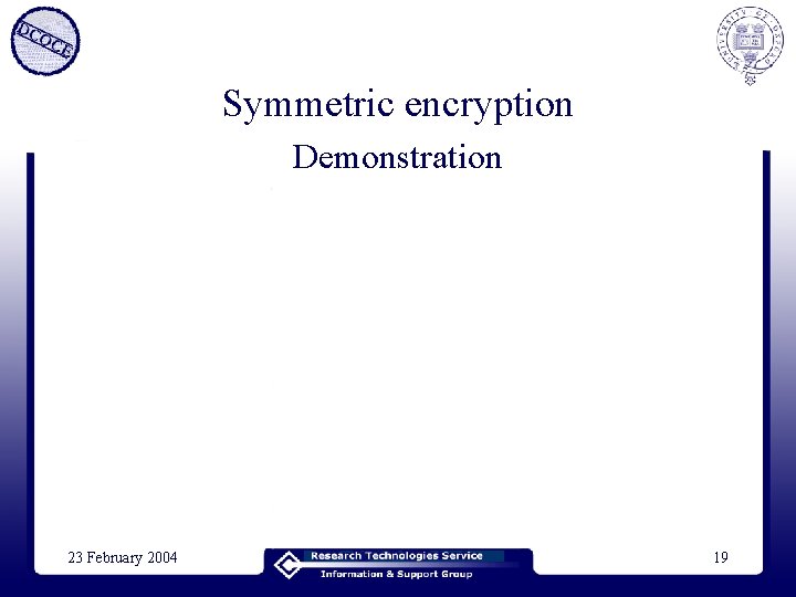 Symmetric encryption Demonstration 23 February 2004 19 