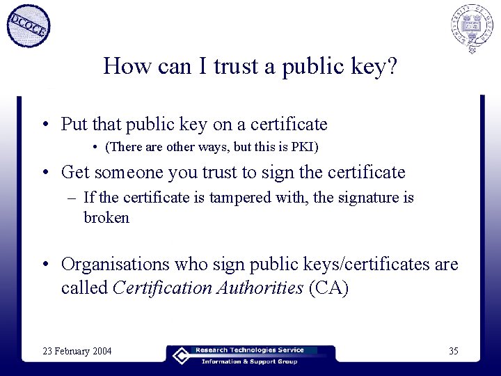 How can I trust a public key? • Put that public key on a How can I trust a public key? • Put that public key on a