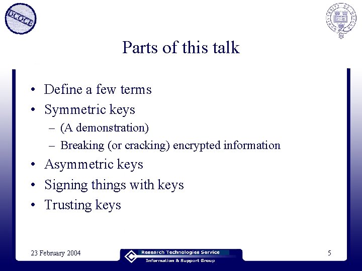 Parts of this talk • Define a few terms • Symmetric keys – (A