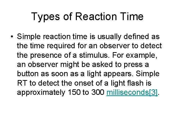 Types of Reaction Time • Simple reaction time is usually defined as the time