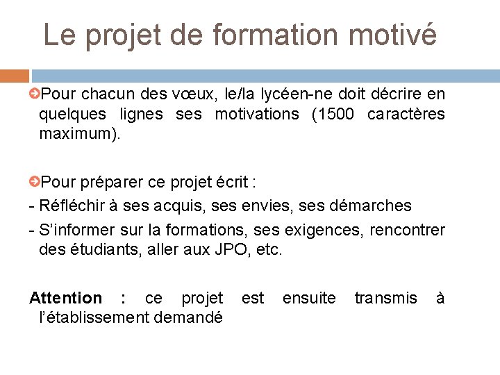 Le projet de formation motivé Pour chacun des vœux, le/la lycéen-ne doit décrire en