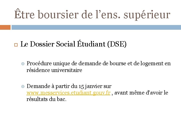 Être boursier de l’ens. supérieur Le Dossier Social Étudiant (DSE) Procédure unique de demande