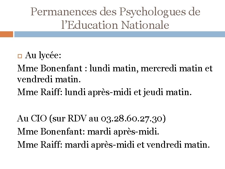 Permanences des Psychologues de l’Education Nationale Au lycée: Mme Bonenfant : lundi matin, mercredi