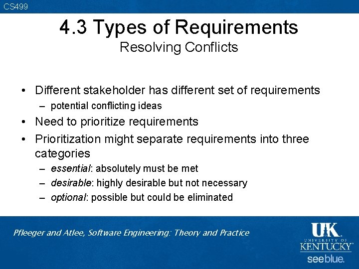 CS 499 4. 3 Types of Requirements Resolving Conflicts • Different stakeholder has different