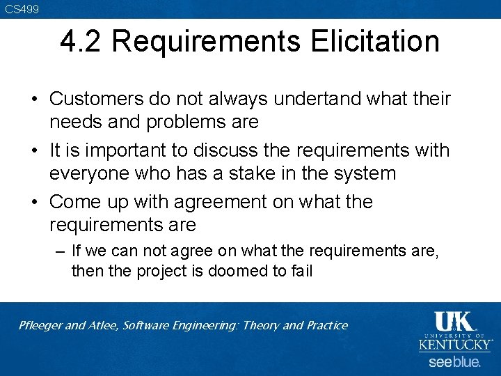 CS 499 4. 2 Requirements Elicitation • Customers do not always undertand what their