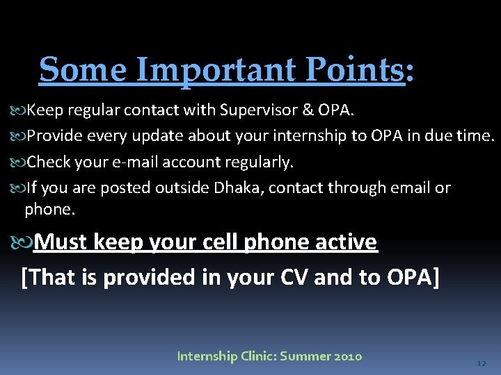 Some Important Points: Keep regular contact with Supervisor & OPA. Provide every update about