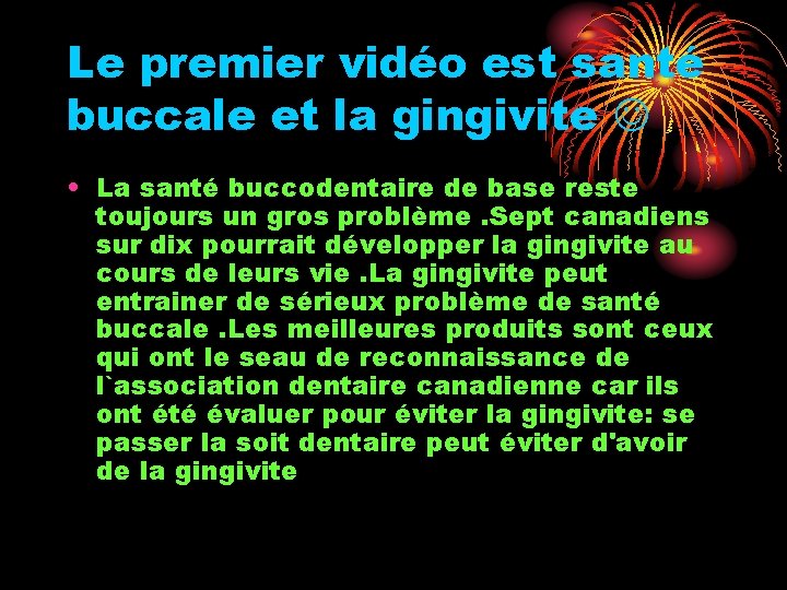 Le premier vidéo est santé buccale et la gingivite • La santé buccodentaire de