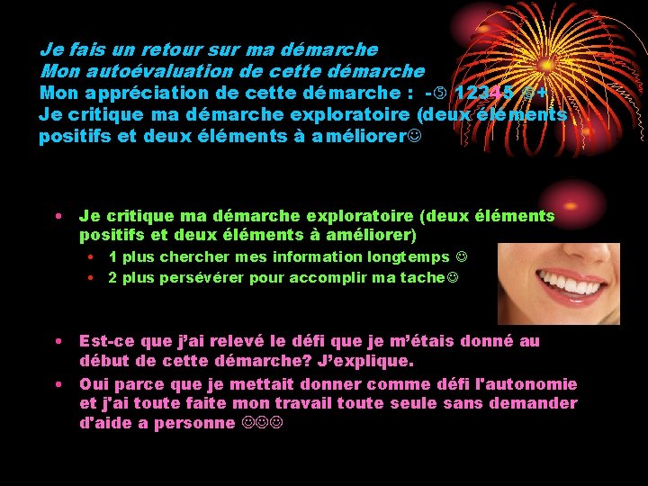 Je fais un retour sur ma démarche Mon autoévaluation de cette démarche Mon appréciation