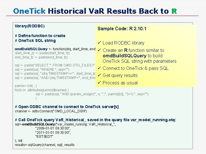 One. Tick Historical Va. R Results Back to R library(RODBC) # Define function to