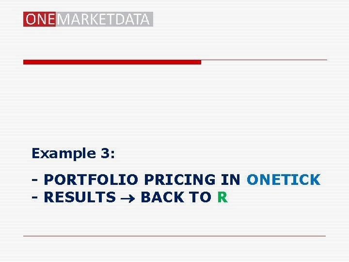 Example 3: - PORTFOLIO PRICING IN ONETICK - RESULTS BACK TO R 