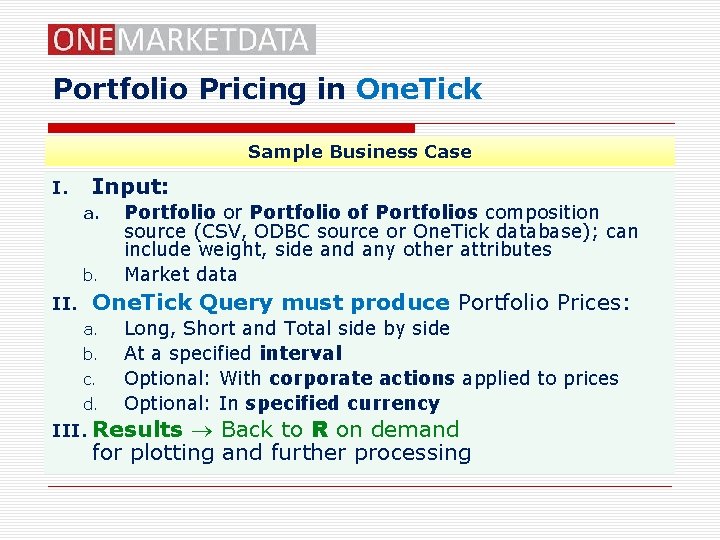 Portfolio Pricing in One. Tick Sample Business Case I. Input: a. b. II. Portfolio
