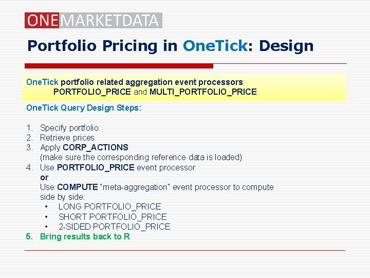 Portfolio Pricing in One. Tick: Design One. Tick portfolio related aggregation event processors: PORTFOLIO_PRICE