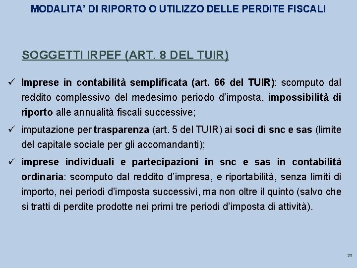 MODALITA’ DI RIPORTO O UTILIZZO DELLE PERDITE FISCALI SOGGETTI IRPEF (ART. 8 DEL TUIR)