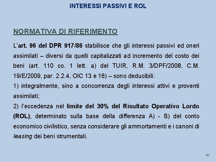 INTERESSI PASSIVI E ROL NORMATIVA DI RIFERIMENTO L’art. 96 del DPR 917/86 stabilisce che