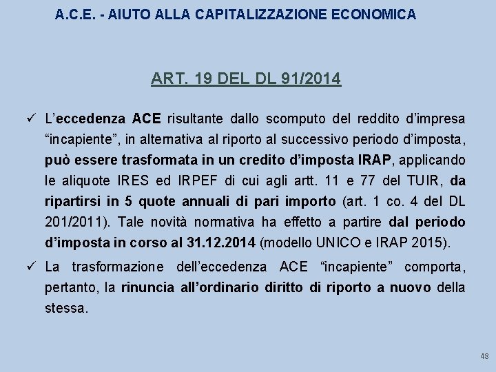 A. C. E. - AIUTO ALLA CAPITALIZZAZIONE ECONOMICA ART. 19 DEL DL 91/2014 ü