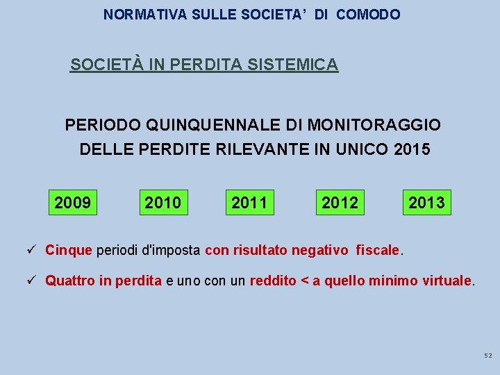 NORMATIVA SULLE SOCIETA’ DI COMODO SOCIETÀ IN PERDITA SISTEMICA PERIODO QUINQUENNALE DI MONITORAGGIO DELLE