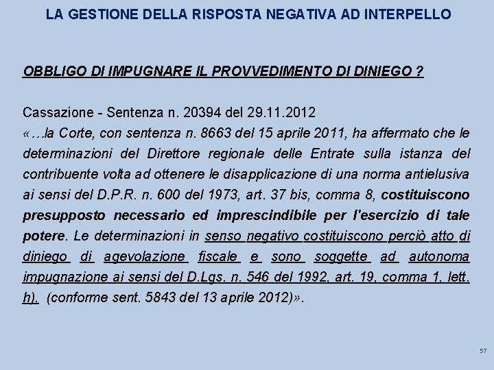 LA GESTIONE DELLA RISPOSTA NEGATIVA AD INTERPELLO OBBLIGO DI IMPUGNARE IL PROVVEDIMENTO DI DINIEGO