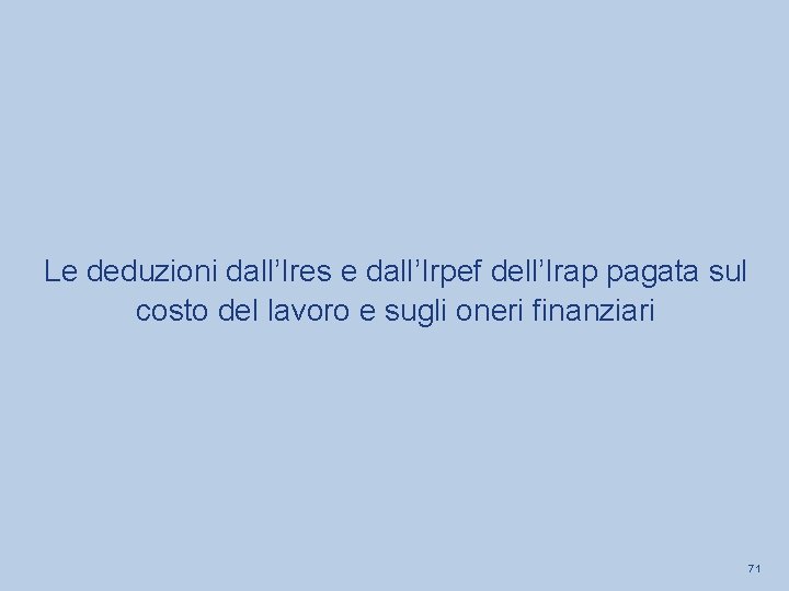 Le deduzioni dall’Ires e dall’Irpef dell’Irap pagata sul costo del lavoro e sugli oneri