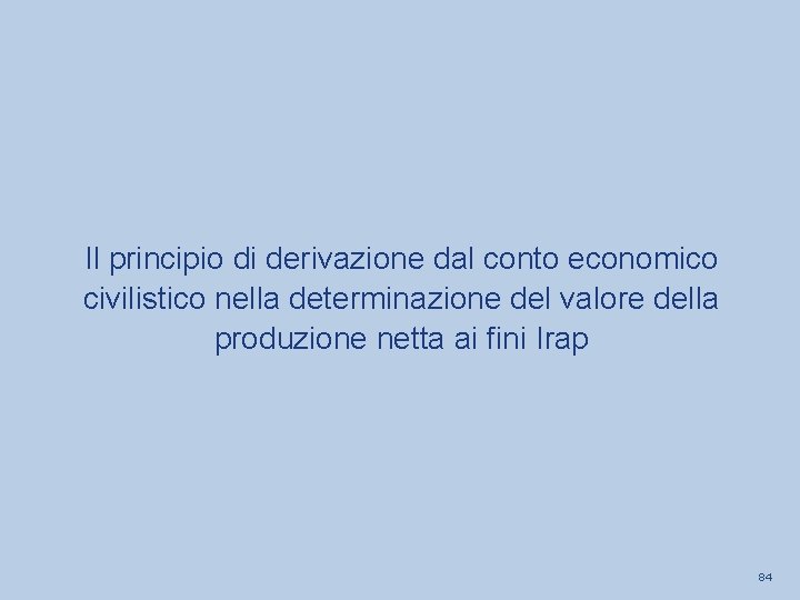 Il principio di derivazione dal conto economico civilistico nella determinazione del valore della produzione