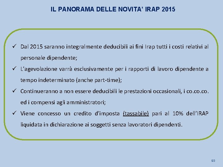 IL PANORAMA DELLE NOVITA’ IRAP 2015 ü Dal 2015 saranno integralmente deducibili ai fini