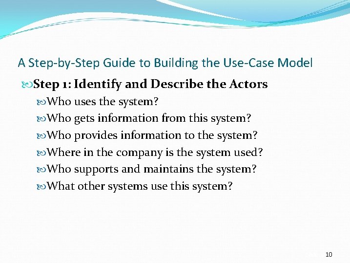 A Step-by-Step Guide to Building the Use-Case Model Step 1: Identify and Describe the