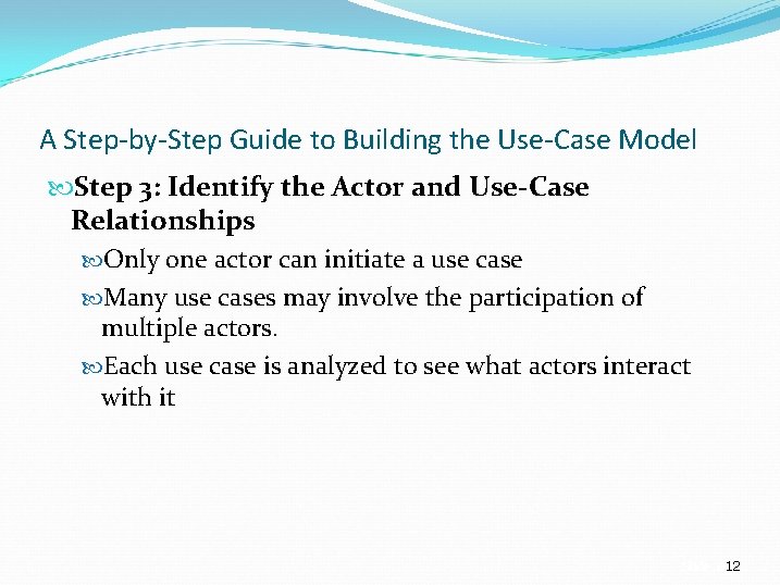 A Step-by-Step Guide to Building the Use-Case Model Step 3: Identify the Actor and