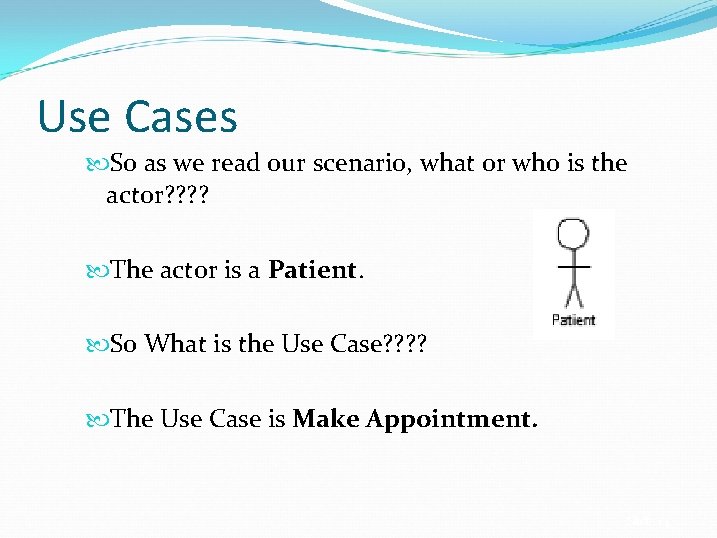 Use Cases So as we read our scenario, what or who is the actor?