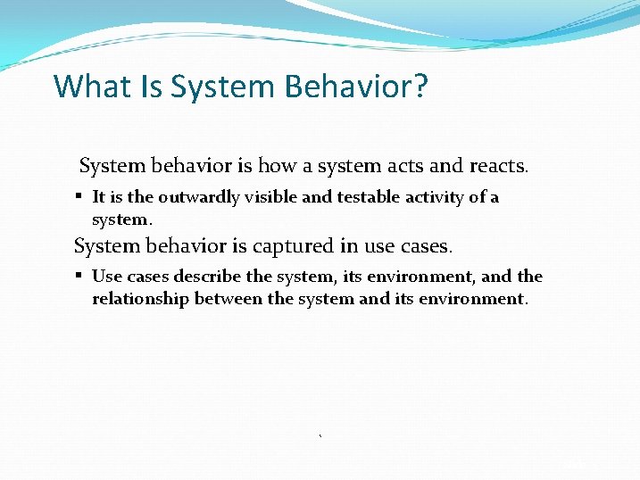 What Is System Behavior? System behavior is how a system acts and reacts. It