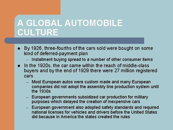 A GLOBAL AUTOMOBILE CULTURE l By 1926, three-fourths of the cars sold were bought